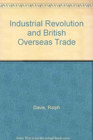 Industrial Revolution and British Overseas Trade