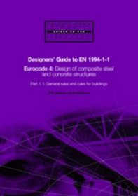 Designers' Guide to EN 1994-1-1: Eurocode 4: Design of Composite Steel and Concrete Structures, Part 1-1 : General Rules and Rules for Buildings (Pt. 1)