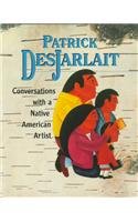 Patrick Desjarlait: Conversations With a Native American Artist