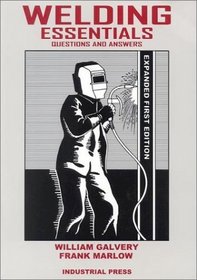 Welding Essentials: Questions  Answers (Expanded Edition)