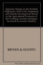 Agrarian Change in the Scottish Highlands: Role of the Highlands and Islands Development Board in the Agricultural Economy of the Crofting Counties (Glasgow Society & Economic Studies)