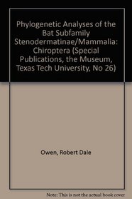 Phylogenetic Analyses of the Bat Subfamily Stenodermatinae/Mammalia: Chiroptera (Special Publications, the Museum, Texas Tech University, No 26)