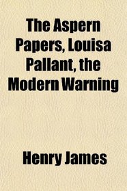 The Aspern Papers, Louisa Pallant, the Modern Warning