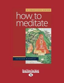 How to Meditate: A Practical Guide: Second Edition