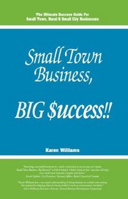Small Town Business, Big $uccess!!