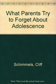 What Parents Try to Forget About Adolescence (School success series)