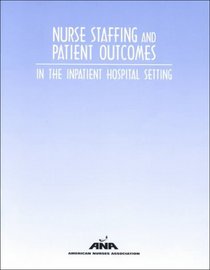 Nurse Staffing and Patient Outcomes: In the Inpatient Hospital Setting