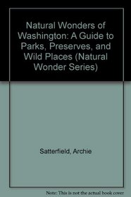 Natural Wonders of Washington: A Guide to Parks, Preserves, and Wild Places (Natural Wonder Series)