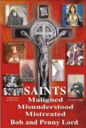 Saints Maligned Misunderstood Mistreated