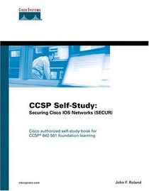 CCSP Self-Study : Securing Cisco IOS Networks (SECUR) (Ccsp Self-Study)