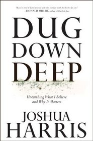 Dug Down Deep: Unearthing What I Believe and Why it Matters