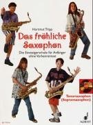 Das frhliche Saxophon. Tenorsaxophon ( Sopransaxophon). Mit CD. Die Einsteigerschule fr Anfnger ohne Vorkenntnisse.