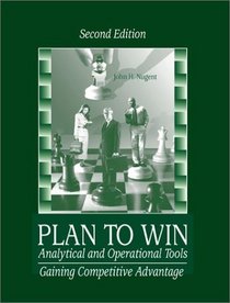 Plan to Win: Analytical and Operational Tools: Gaining Competitive Advantage