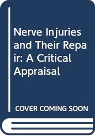 Nerve Injuries and Their Repair: A Critical Appraisal