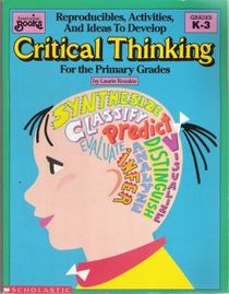 Reproducibles, activities, and ideas to develop critical thinking for the primary grades (Instructor books)
