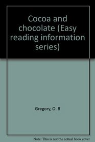 Cocoa and chocolate (Easy reading information series)
