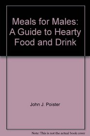 Meals for males: A guide to hearty food and drink