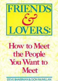 Friends and Lovers: How to Meet the People You Want to Meet