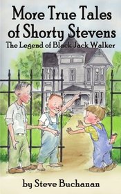 More True Tales of Shorty Stevens: The Legend of Black Jack Walker