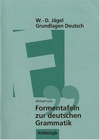 Grundlagen Deutsch. Formentafeln zur deutschen Grammatik. Eine kompakte bersicht zur Laut-, Wort- und Satzlehre. (Lernmaterialien)