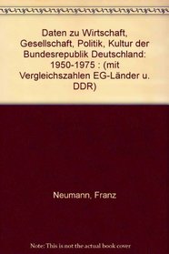 Daten zu Wirtschaft, Gesellschaft, Politik, Kultur der Bundesrepublik Deutschland: 1950-1975 : (mit Vergleichszahlen EG-Lander u. DDR) (German Edition)