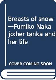 Breasts of Snow (Fumiko Nakajo: Her tanka and her life)