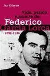 Vida, pasion y muerte de Federico Garcia Lorca 1898-1936/ Federico Garcia Lorca, A Life (Spanish Edition)