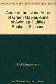 Anne of Green Gables / Anne of Avonlea / Anne of the Island (Anne of Green Gables, Bks 1 - 3)