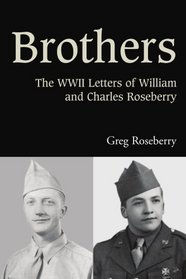 Brothers: The WWII Letters of William and Charles Roseberry