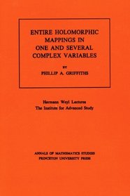 Entire Holomorphic Mappings in One and Several Complex Variables (Annals of mathematics studies)