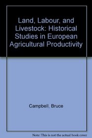 Land, Labour, and Livestock: Historical Studies in European Agricultural Productivity