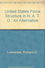 United States Force Structure in N. A. T. O.: An Alternative (Studies in defense policy)