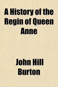 A History of the Regin of Queen Anne