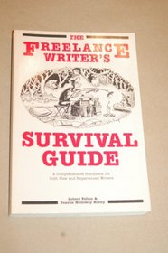 The Freelance Writer's Survival Guide: A Comprehensive Handbook for Both New and Experienced Writers