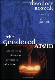 The Gendered Atom: Reflections on the Sexual Psychology of Science