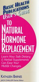User's Guide to Natural Hormone Replacement (User's Guide to) (User's Guide to)