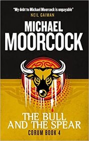 The Bull and the Spear (Corum, Bk 4)