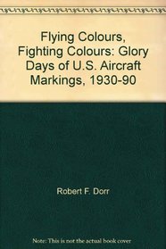 Fighting Colors - Glory Days of US Aircraft Markings