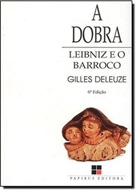 A Dobra. Leibniz e o Barroco.