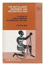 Antislavery Movement and Reconstruction: A Study in Anglo-American Co-operation, 1833-77 (Institute of Race Relations)