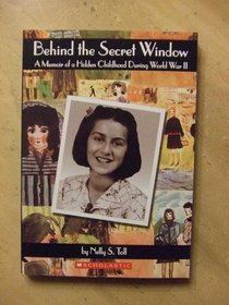 Behind the Secret Window: A Memoir of a Hidden Childhood During Wwii