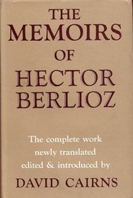 The Memoirs of Hector Berlioz, Member of the French Institute, including his Travels in Italy, Germany, Russia and England 1803-1865