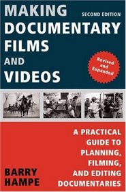 Making Documentary Films and Videos: A Practical Guide to Planning, Filming, and Editing Documentaries