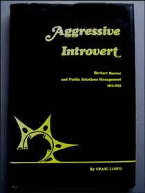 Aggressive Introvert: Herbert Hoover and Public Relations Management