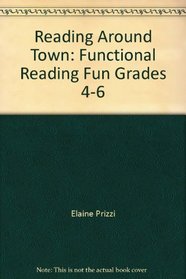 Reading Around Town: Functional Reading Fun Grades 4-6