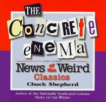 The Concrete Enema: And Other News of the Weird Classics