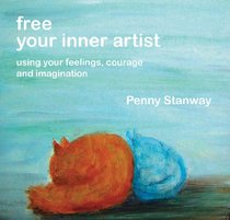 Free Your Inner Artist: using your feelings, courage and imagination