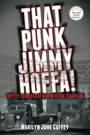 That Punk Jimmy Hoffa! Coffey's Transfer at War with the Teamsters