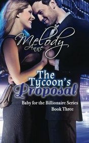 The Tycoon's Proposal: Baby for the Billionaire (Volume 3)