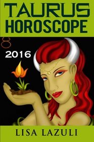 Taurus Horoscope 2016: Astrology and Numerology Horoscopes 2016 (Volume 2)